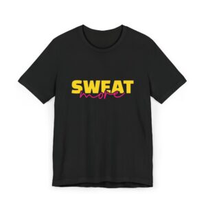 Sweat More Fitness & Casual T-Shirt – Motivational Graphic Tee