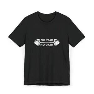 No Pain No Gain Unisex Workout & Casual T-Shirt | Everyday T-Shirt