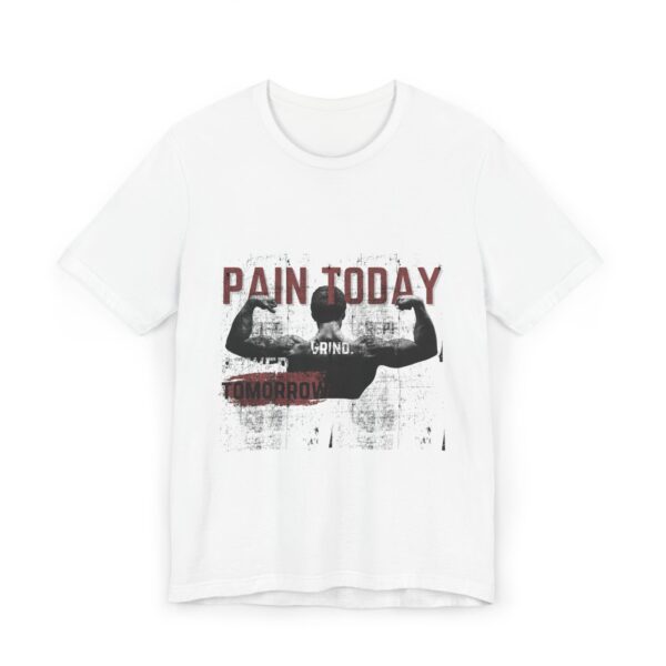 Pain Today Gain Tomorrow Unisex Workout & Casual T-Shirt | Everyday T-Shirt