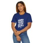 Hard Times, Good Times" Everyday T-Shirt – Motivational Graphic Tee