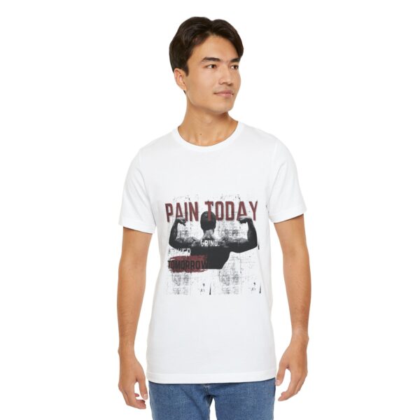 Pain Today Gain Tomorrow Unisex Workout & Casual T-Shirt | Everyday T-Shirt